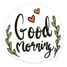 Load image into Gallery viewer, Good Morning Sticker